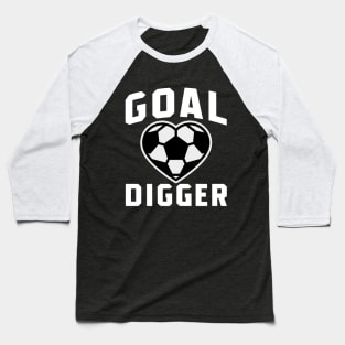 Goal Digger Soccer Baseball T-Shirt